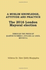 A Muslim Knowledge, Attitude and Practice : The 2016 London Mayoral Election - Book