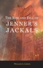 The Rise and Fall of Jenner's Jackals - Book