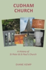 Cudham Church : A History of the Church of St Peter and St Paul, Cudham - Book