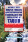 A Step by Step Analysis Towards Understanding the Origin Meaning and Implications of Taqlid - Book