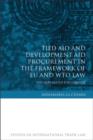 Tied Aid and Development Aid Procurement in the Framework of EU and WTO Law : The Imperative for Change - eBook