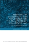 Tied Aid and Development Aid Procurement in the Framework of EU and WTO Law : The Imperative for Change - eBook