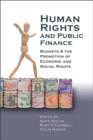 Human Rights and Public Finance : Budgets and the Promotion of Economic and Social Rights - eBook