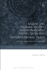 Balancing Human Rights, Environmental Protection and International Trade : Lessons from the Eu Experience - eBook