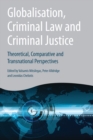 Globalisation, Criminal Law and Criminal Justice : Theoretical, Comparative and Transnational Perspectives - eBook