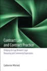 Contract Law and Contract Practice : Bridging the Gap Between Legal Reasoning and Commercial Expectation - eBook