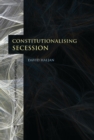 Constitutionalising Secession - eBook