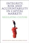 Integrity, Risk and Accountability in Capital Markets : Regulating Culture - eBook