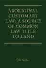 Aboriginal Customary Law: A Source of Common Law Title to Land - eBook