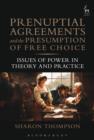 Prenuptial Agreements and the Presumption of Free Choice : Issues of Power in Theory and Practice - eBook