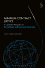 Minimum Contract Justice : A Capabilities Perspective on Sweatshops and Consumer Contracts - Book