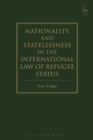 Nationality and Statelessness in the International Law of Refugee Status - eBook