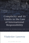 Complicity and its Limits in the Law of International Responsibility - Book