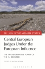 Central European Judges Under the European Influence : The Transformative Power of the Eu Revisited - eBook