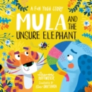 Mula and the Unsure Elephant: A Fun Yoga Story - Book