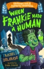 When Frankie Made a Human (Gruesomely Good and Monstrously Misunderstood) - Book
