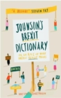 Johnson's Brexit Dictionary : Or an A to Z of What Brexit Really Means - Book