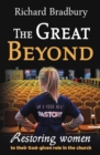 The Great Beyond : Restoring women to their God-given role in the church - Book