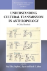 Understanding Cultural Transmission in Anthropology : A Critical Synthesis - Book