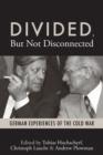 Divided, But Not Disconnected : German Experiences of the Cold War - Book