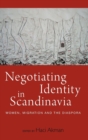 Negotiating Identity in Scandinavia : Women, Migration, and the Diaspora - Book