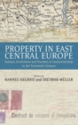 Property in East Central Europe : Notions, Institutions, and Practices of Landownership in the Twentieth Century - Book