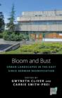 Bloom and Bust : Urban Landscapes in the East since German Reunification - Book