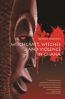 Witchcraft, Witches, and Violence in Ghana - eBook