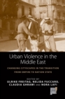 Urban Violence in the Middle East : Changing Cityscapes in the Transition from Empire to Nation State - eBook
