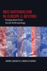 Neo-nationalism in Europe and Beyond : Perspectives from Social Anthropology - eBook