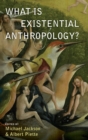 What is Existential Anthropology? - Book