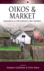 Oikos and Market : Explorations in Self-Sufficiency after Socialism - Book