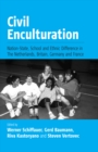 Civil Enculturation : Nation-State, School and Ethnic Difference in The Netherlands, Britain, Germany, and France - eBook