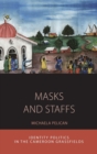 Masks and Staffs : Identity Politics in the Cameroon Grassfields - Book