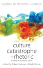 Culture, Catastrophe, and Rhetoric : The Texture of Political Action - Book