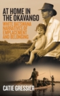 At Home in the Okavango : White Batswana Narratives of Emplacement and Belonging - Book