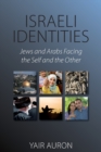 Israeli Identities : Jews and Arabs Facing the Self and the Other - Book
