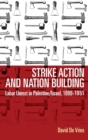 Strike Action and Nation Building : Labor Unrest in Palestine/Israel, 1899-1951 - Book