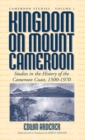 Kingdom on Mount Cameroon : Studies in the History of the Cameroon Coast 1500-1970 - eBook
