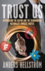 Trust Us : Reproducing the Nation and the Scandinavian Nationalist Populist Parties - Book