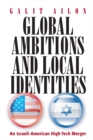 Global Ambitions and Local Identities : An Israeli-American High-Tech Merger - eBook