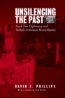 Unsilencing the Past : Track-Two Diplomacy and Turkish-Armenian Reconciliation - eBook
