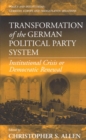 Transformation of the German Political Party System : Institutional Crisis or Democratic Renewal - eBook