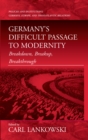 Germany's Difficult Passage to Modernity : Breakdown, Breakup, Breakthrough - eBook