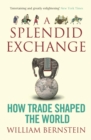 A Splendid Exchange : How Trade Shaped the World - eBook