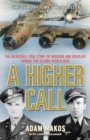 A Higher Call : The Incredible True Story of Heroism and Chivalry during the Second World War - Book