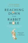 Reaching Down the Rabbit Hole : Extraordinary Journeys into the Human Brain - Book