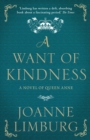 A Want of Kindness : A Novel of Queen Anne - Book