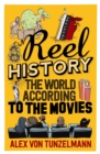 Reel History : The World According to the Movies - eBook