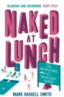 Naked At Lunch : The Adventures of a Reluctant Nudist - eBook